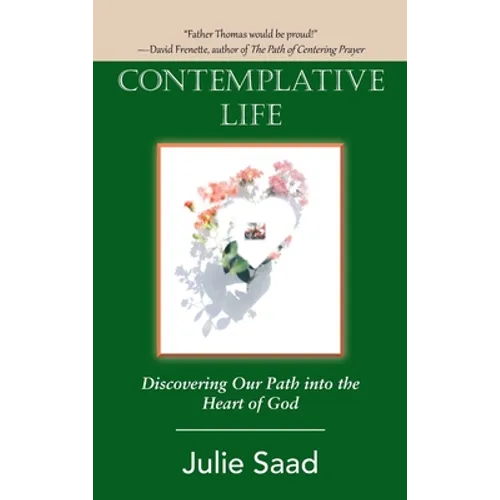 Contemplative Life: Discovering Our Path into the Heart of God - Hardcover