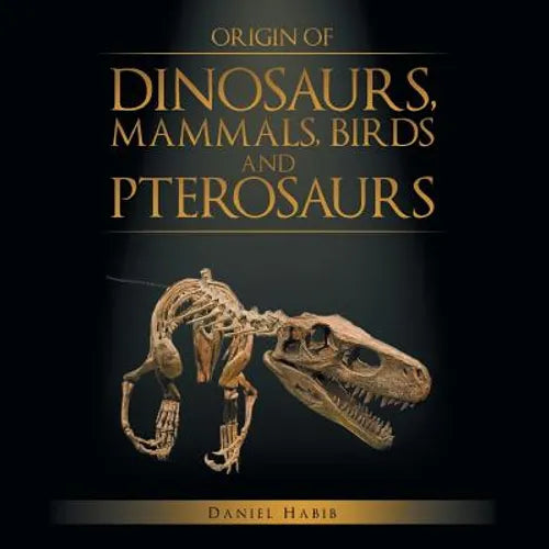 Origin of Dinosaurs, Mammals, Birds and Pterosaurs - Paperback