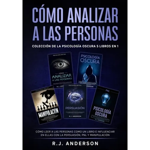 Cómo analizar a las Personas: Colección de la Psicología Oscura 5 libros en 1 - Cómo leer a las personas como un libro e influenciar en ellas con la - Paperback