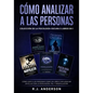 Cómo analizar a las Personas: Colección de la Psicología Oscura 5 libros en 1 - Cómo leer a las personas como un libro e influenciar en ellas con la - Paperback