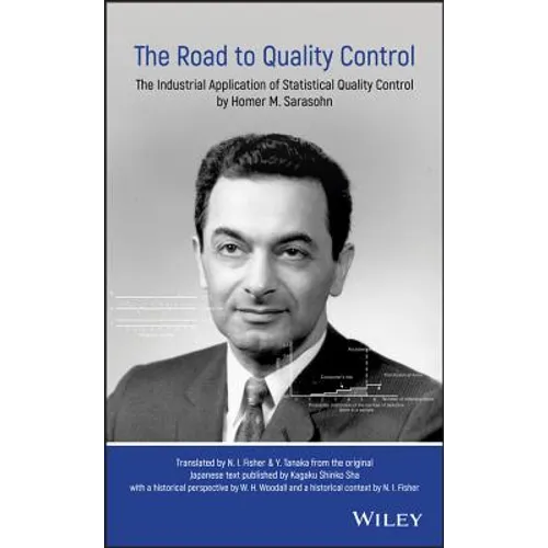 The Road to Quality Control: The Industrial Application of Statistical Quality Control by Homer M. Sarasohn - Hardcover