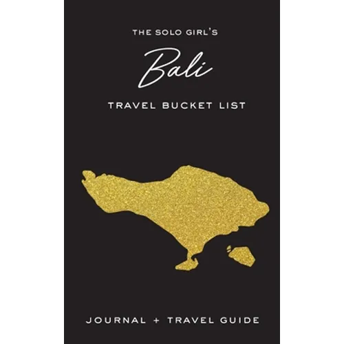 The Solo Girl's Bali Travel Bucket List - Journal and Travel Guide - Hardcover