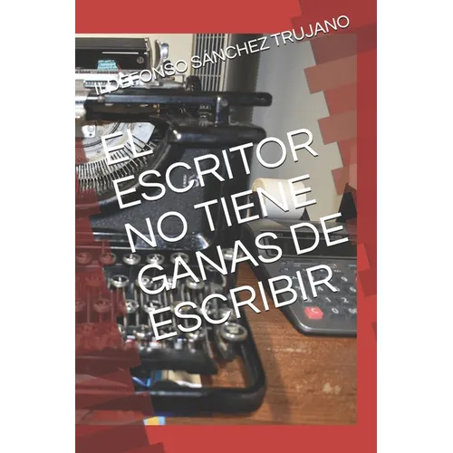 El Escritor No Tiene Ganas de Escribir - Paperback