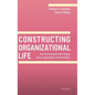 Constructing Organizational Life: How Social-Symbolic Work Shapes Selves, Organizations, and Institutions - Hardcover