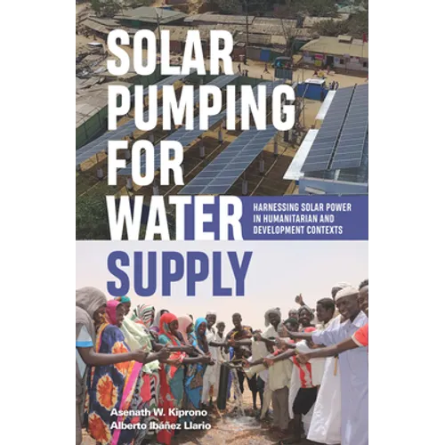 Solar Pumping for Water Supply: Harnessing Solar Power in Humanitarian and Development Contexts - Paperback
