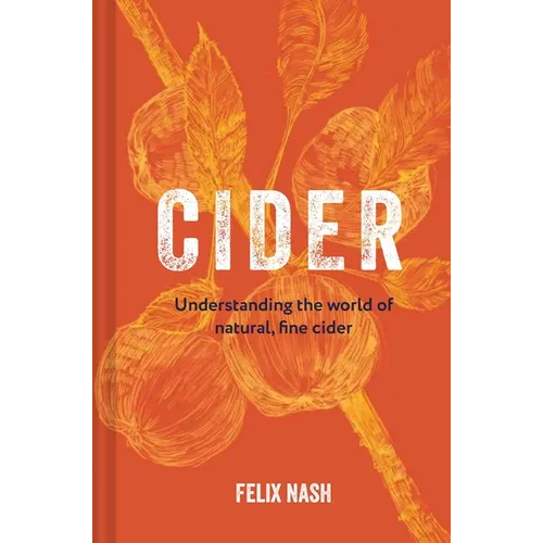 Cider: Understanding the World of Natural, Fine Cider - Hardcover