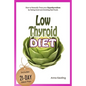 Low Thyroid Diet: How to Naturally Treat your Hypothyroidism by Εating Good and Avoiding Bad Foods - Paperback
