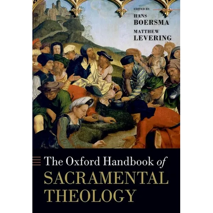 The Oxford Handbook of Sacramental Theology - Paperback