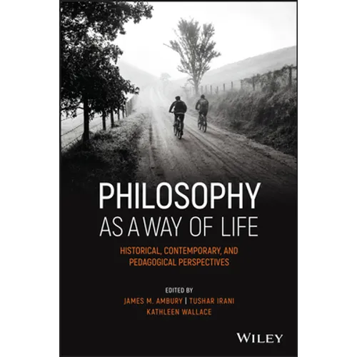 Philosophy as a Way of Life: Historical, Contemporary, and Pedagogical Perspectives - Paperback