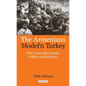 The Armenians in Modern Turkey: Post-Genocide Society, Politics and History - Paperback