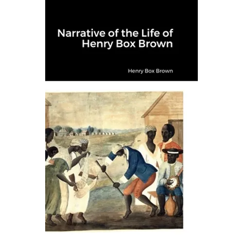 Narrative of the Life of Henry Box Brown - Hardcover