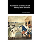 Narrative of the Life of Henry Box Brown - Hardcover