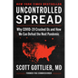 Uncontrolled Spread: Why Covid-19 Crushed Us and How We Can Defeat the Next Pandemic - Hardcover