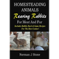 Homesteading Animals - Rearing Rabbits For Meat And Fur: Includes Rabbit, Duck, and Game recipes for the slow cooker - Paperback
