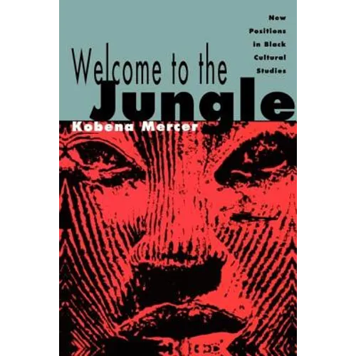 Welcome to the Jungle: New Positions in Black Cultural Studies - Paperback