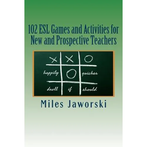 102 ESL Games and Activities for New and Prospective Teachers - Paperback