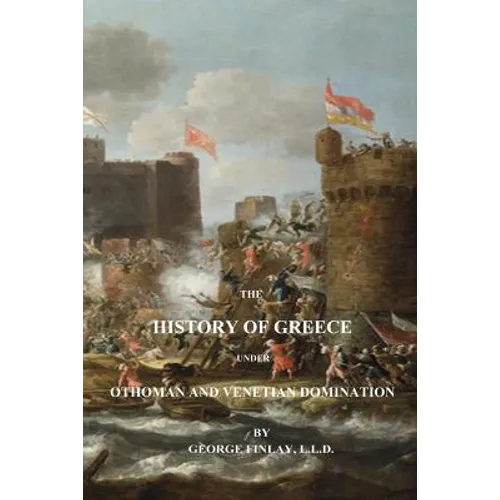 The History of Greece Under Othoman and Venetian Domination - Paperback