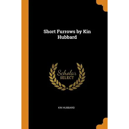 Short Furrows by Kin Hubbard - Paperback