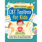 CBT Toolbox for Kids: 101 Fun Activities and Exercises to Help Children Deal with Difficult Emotions, Conquer Worries, and Develop Healthy H - Hardcover