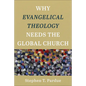 Why Evangelical Theology Needs the Global Church - Hardcover