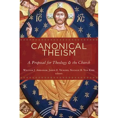 Canonical Theism: A Proposal for Theology and the Church - Paperback