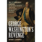 George Washington's Revenge: The 1777 New Jersey Campaign and How General Washington Turned Defeat Into the Strategy That Won the Revolution - Hardcover