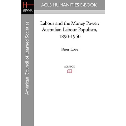 Labour and the Money Power: Australian Labour Populism, 1890-1950 - Paperback