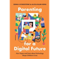 Parenting for a Digital Future: How Hopes and Fears about Technology Shape Children's Lives - Paperback