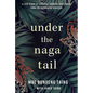 Under the Naga Tail: A True Story of Survival, Bravery, and Escape from the Cambodian Genocide - Hardcover
