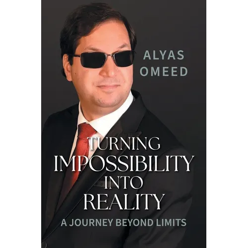 Turning Impossibility into Reality: A Journey Beyond Limits - Paperback