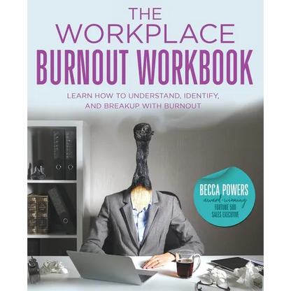 The Workplace Burnout Workbook: Learn How to Understand, Identify, and Breakup with Burnout - Paperback