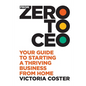 From Zero to CEO: Your guide to starting a thriving business from home - Paperback