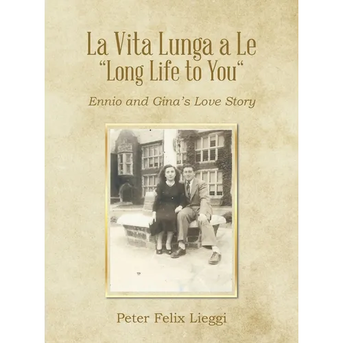 La Vita Lunga a Le "Long Life to You": Ennio and Gina's Love Story - Hardcover