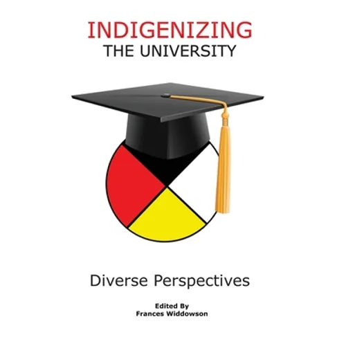 Indigenizing the University: Diverse Perspectives - Paperback