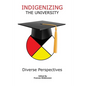Indigenizing the University: Diverse Perspectives - Paperback