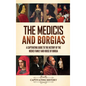 The Medicis and Borgias: A Captivating Guide to the History of the Medici Family and House of Borgia - Hardcover