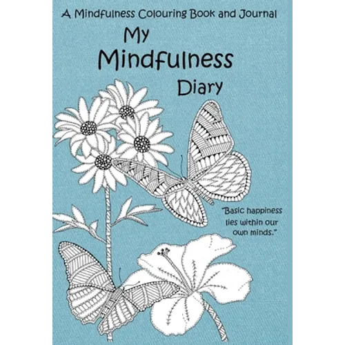 My Mindfulness Diary: A Mindfulness Colouring Book and Journal: An adult colouring book and diary with inspirational quotes - Hardcover