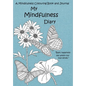 My Mindfulness Diary: A Mindfulness Colouring Book and Journal: An adult colouring book and diary with inspirational quotes - Hardcover
