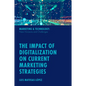 The Impact of Digitalization on Current Marketing Strategies - Hardcover