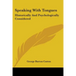 Speaking with Tongues: Historically and Psychologically Considered - Paperback