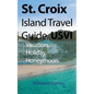 St. Croix Island Travel Guide, USVI: Vacation, Holiday, Honeymoon - Paperback