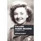 Calling Nurse Mearns: A Nurse's Story - Paperback