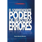 El Sorprendente Poder de Nuestros Errores: Un Manual Para La Vida - Paperback