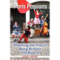 Paris Passions: Watching the French Being Brilliant and Bizarre - Paperback