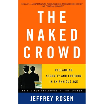 The Naked Crowd: Reclaiming Security and Freedom in an Anxious Age - Paperback