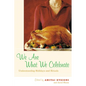 We Are What We Celebrate: Understanding Holidays and Rituals - Hardcover