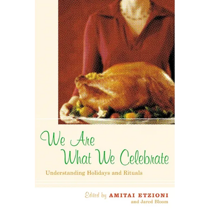 We Are What We Celebrate: Understanding Holidays and Rituals - Hardcover