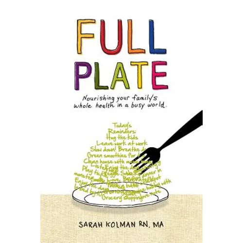 Full Plate: Nourishing Your Family's Whole Health in a Busy World - Paperback