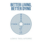Better Living, Better Dying - Paperback
