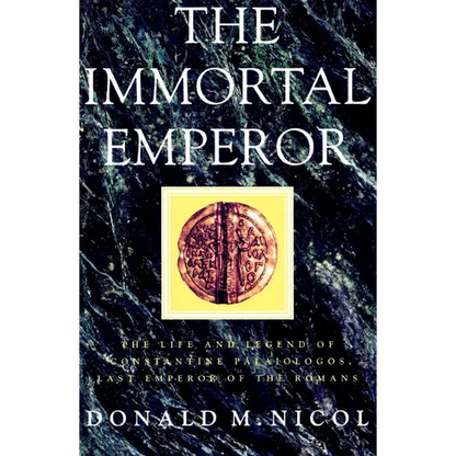 The Immortal Emperor: The Life and Legend of Constantine Palaiologos, Last Emperor of the Romans - Paperback